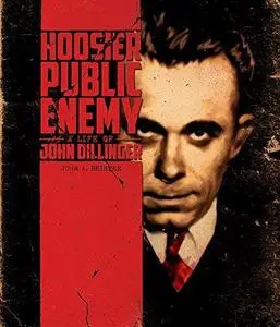 Hoosier Public Enemy: A Life of John Dillinger