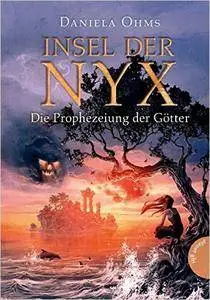 Daniela Ohms - Insel der Nyx: Die Prophezeiung der Götter