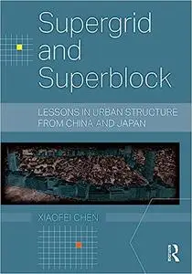 Supergrid and Superblock: Lessons in Urban Structure from China and Japan