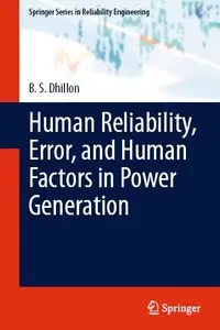 Human Reliability, Error, and Human Factors in Power Generation