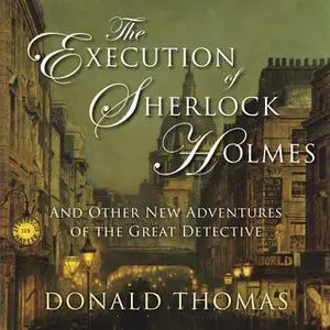 «The Execution of Sherlock Holmes» by Donald Thomas