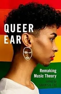 Queer Ear: Remaking Music Theory