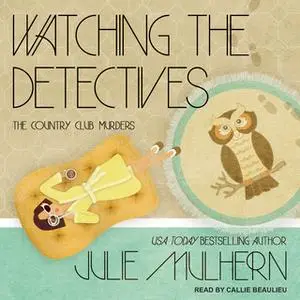 «Watching the Detectives» by Julie Mulhern