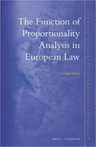 The Function of Proportionality Analysis in European Law