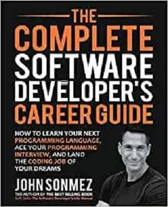 The Complete Software Developer's Career Guide