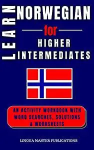 LEARN NORWEGIAN FOR HIGHER INTERMEDIATES: WORD SEARCHES WITH 750 + INTERMEDIATE WORDS