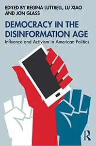 Democracy in the Disinformation Age