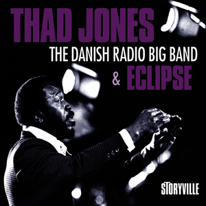 Thad Jones - And The Danish Radio Big Band & Eclipse (2013) {2CD Set, Storyville Records Digital Issue rec 1978-1980}