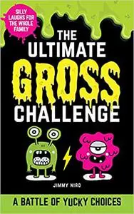 The Ultimate Gross Challenge: Battle Your Family on Game Night with Yucky Choices in this Joke Book for Kids (Funny Whit