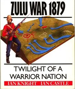 Zulu War 1879: Twilight of a Warrior Nation