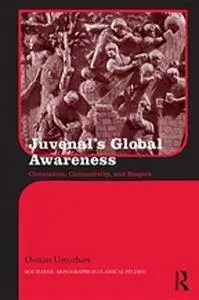 Juvenal’s Global Awareness: Circulation, Connectivity, and Empire (Repost)