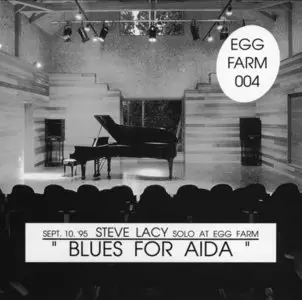 Steve Lacy - Blues For Aida. Solo at Egg Farm (1996) [2CD] {Egg Farm, Japan}