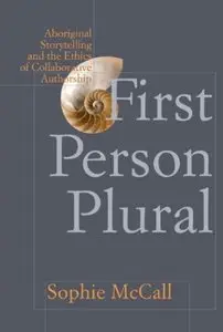 First Person Plural: Aboriginal Storytelling and the Ethics of Collaborative Authorship