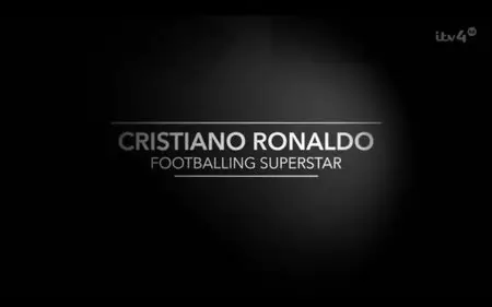 ITV - Cristiano Ronaldo: Footballing Superstar (2013)