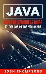 Java For Beginners Guide To Learn Java And Java Programming (Java Programming Books)
