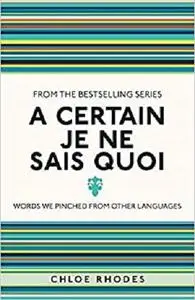 A Certain Je Ne Sais Quoi: Words We Pinched From Other Languages