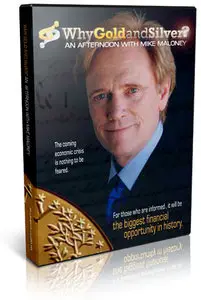 Mike Maloney - Why Gold and Silver