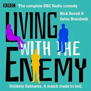 Living with the Enemy: The Complete BBC Radio Comedy [Audiobook]