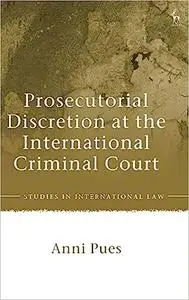 Prosecutorial Discretion at the International Criminal Court