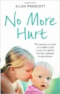 No More Hurt: The Inspiring True Story of a Mother's Fight to Save Her Children from the Nightmare Sexual Abuse (repost)