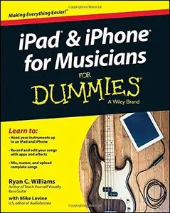 iPad and iPhone For Musicians For Dummies (For Dummies Series)