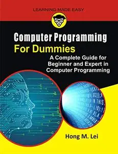 Computer Programming for Dummies : A Complete Guide for Beginners and Expert in Computer Programming