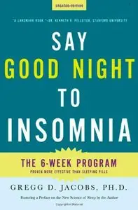 Say Good Night to Insomnia: The Six-Week, Drug-Free Program Developed At Harvard Medical School (repost)