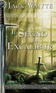 Jack Whyte - Le Cronache di Camelot vol. 6 - Il segno di Excalibur