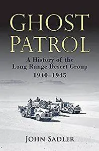 Ghost Patrol: A History of the Long Range Desert Group, 1940–1945
