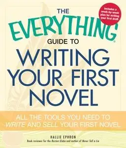 «The Everything Guide to Writing Your First Novel: All the tools you need to write and sell your first novel» by Hallie