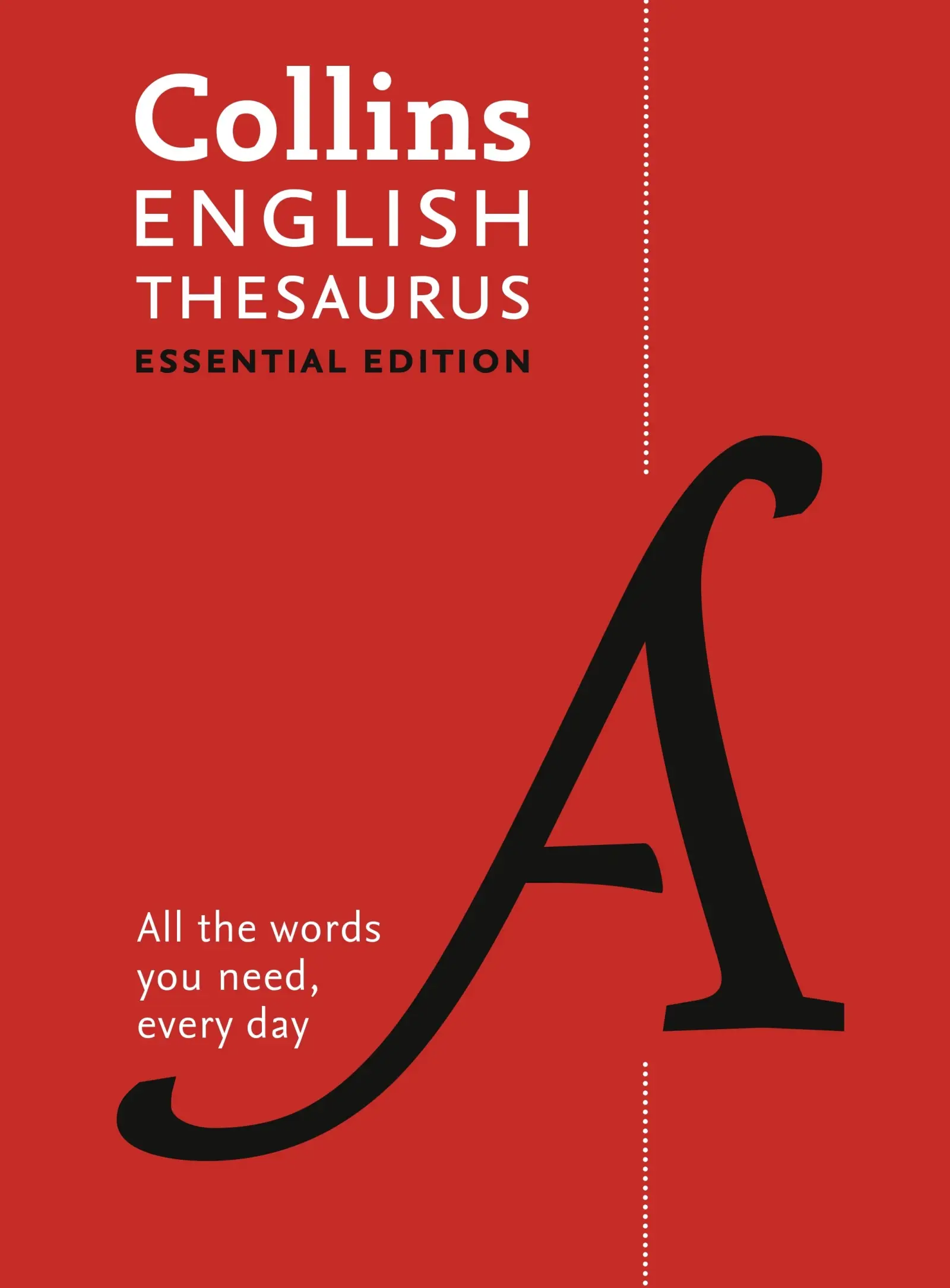 Collins English Thesaurus: 300,000 Synonyms and Antonyms for Everyday Use, Essential Edition