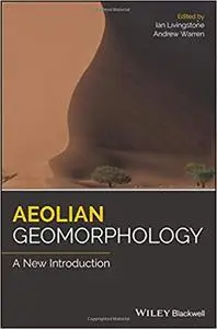 Aeolian Geomorphology: A New Introduction