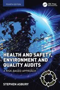 Health and Safety, Environment and Quality Audits: A Risk-based Approach, 4th Edition