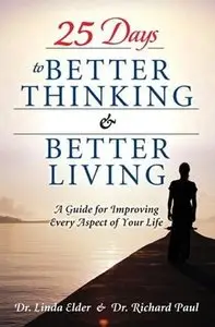 25 Days to Better Thinking and Better Living: A Guide for Improving Every Aspect of Your Life [Repost]