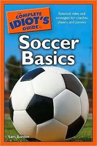 The Complete Idiot's Guide to Soccer Basics (repost)