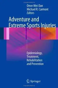 Adventure and Extreme Sports Injuries: Epidemiology, Treatment, Rehabilitation and Prevention (Repost)