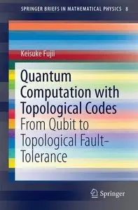 Quantum Computation with Topological Codes