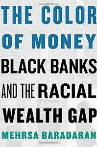 The Color of Money: Black Banks and the Racial Wealth Gap