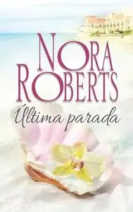 «Última parada» by Nora Roberts