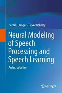 Neural Modeling of Speech Processing and Speech Learning: An Introduction (Repost)