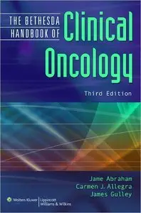 Jame Abraham, James L. Gulley, Carmen J. Allegra, "The Bethesda Handbook of Clinical Oncology, 3rd Edition" [Repost]
