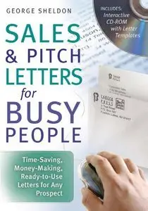 Sales & Pitch Letters for Busy People: Time-Saving, Money-Making, Ready-to-Use Letters for Any Prospects (repost)