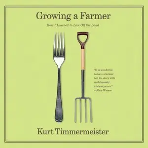 Growing a Farmer: How I Learned to Live Off the Land (Audiobook)