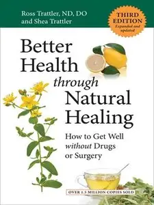 Better Health Through Natural Healing: How to Get Well without Drugs or Surgery (repost)