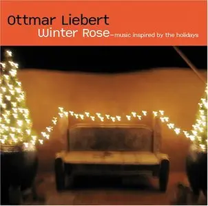 Ottmar Liebert - Winter Rose (2005)