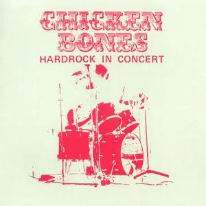 Chicken Bones - Hardrock In Concert (1976) {2016 Long Hair}
