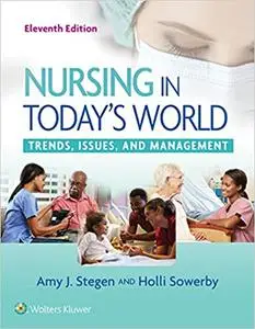 Nursing in Today's World: Trends, Issues, and Management, 11th Edition