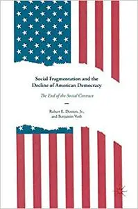 Social Fragmentation and the Decline of American Democracy: The End of the Social Contract (repost)