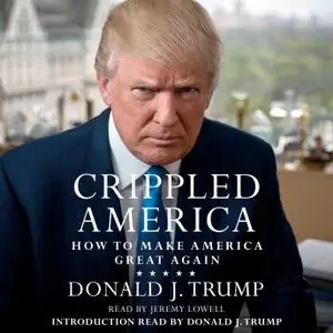 Crippled America: How to Make America Great Again (Audiobook)