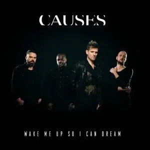 Causes - Wake Me Up So I Can Dream (2018)